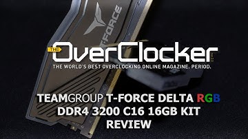Team Group T Force Delta RGB DDR4 3200 Kit Review (DDR4 3800 24/7 OC and 4266 Validation)