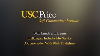 SCI Lunch and Learn: Building an Inclusive Fire Service - A Conversation With Black Firefighters