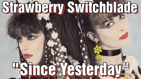 Strawberry Switchblade, Since Yesterday