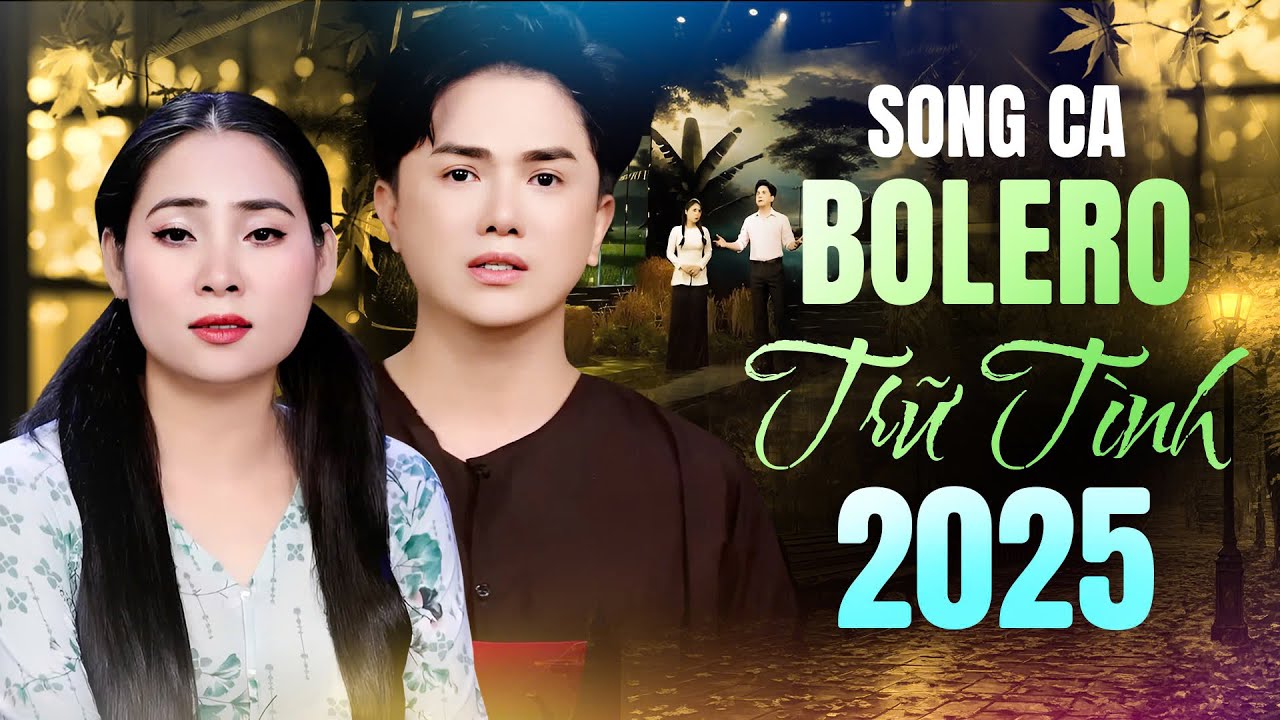 Mãn Nhãn Song Ca Bolero – Trữ Tình Đặc Sắc Gây Sốt Sân Khấu 2025 | Đỉnh Cao Trữ Tình