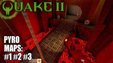 Quake 2 - Pyro Maps 01, 02 and 03