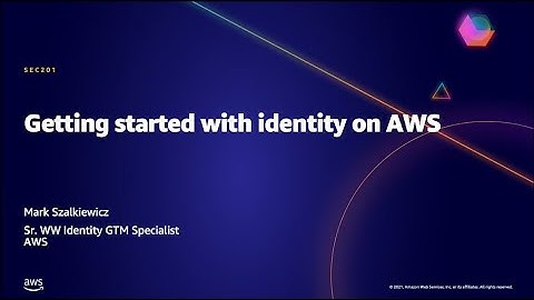 AWS AMER Summit May 2021 | Getting started with identity on AWS