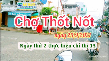 Chợ Thốt Nốt đến Cầu Trà Bay ngày 25_9_2021