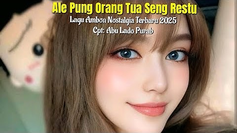 Lagu Ambon Nostalgia Terbaru 2025 " ALE PUNG ORANG TUA SENG RESTU