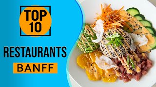 Top 10 Best Restaurants in Banff, Alberta