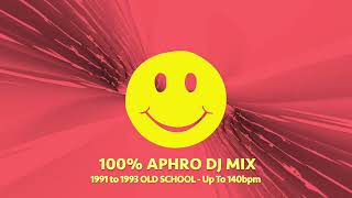 100% APHRO DJ MIX - 1991 to 1993 Old School - Up To 140bpm