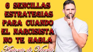 6 SENCILLAS ESTRATEGIAS PARA CUANDO EL NARCISISTA NO TE HABLA