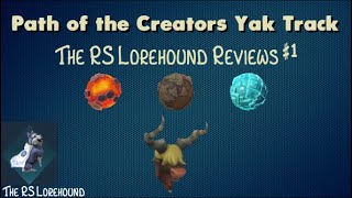 Path of the Creators Yak Track - The RS Lorehound Reviews #1