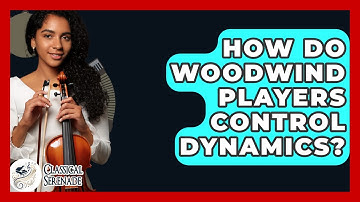 How Do Woodwind Players Control Dynamics? - Classical Serenade