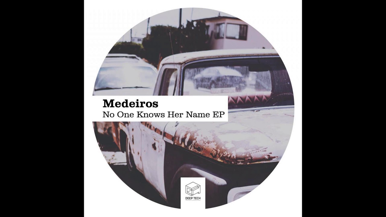 Medeiros - No One Knows Her Name (Original Mix)