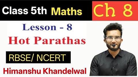 Class 5 maths Chapter 8 Hot Parathas | Class 5 English medium maths Chapter 8 