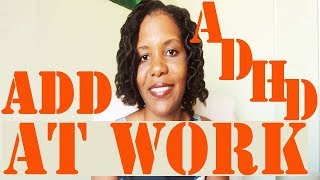 5 Tips For Working With Colleagues With Adult ADD / Adult ADHD