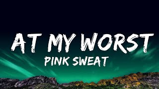 Pink Sweat$ - At My Worst (Lyrics)  | Tune Music