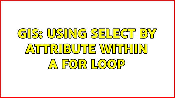 GIS: Using Select by Attribute within a for loop (2 Solutions!!)