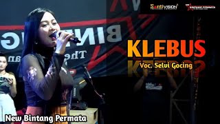 KLEBUS - SELVI GOCING - NEW BINTANG PERMATA #dangdut