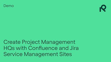 Demo: Create Project Management HQs with Confluence and Jira Service Management Sites