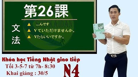 Trọn Vẹn Ngữ Pháp Bài 26 Minna Chỉ Trong 30 Phút