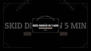Skid Design in 5 Min