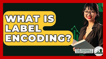 What Is Label Encoding? - The Friendly Statistician
