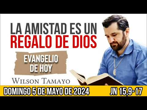 Evangelio de hoy DOMINGO 5 de MAYO (Jn 15,9-17) 