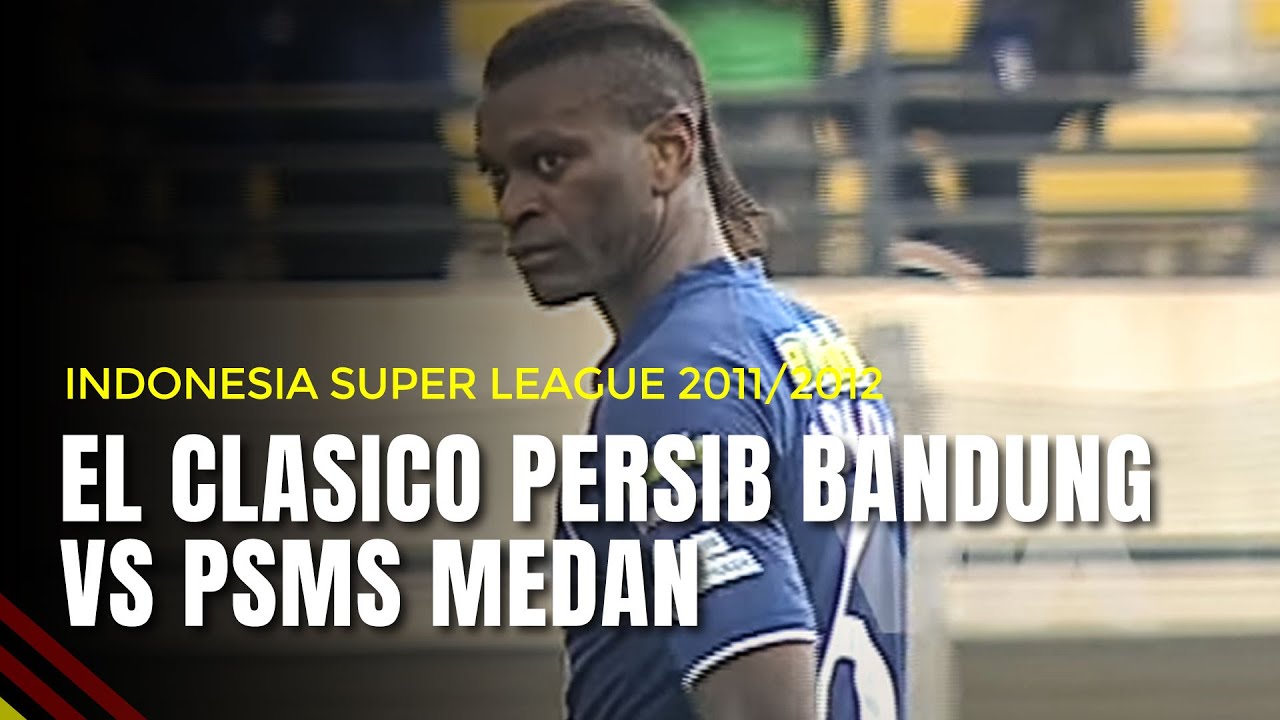 El Clasico Persib Bandung VS PSMS Medan | Indonesia Super League 2011/2012