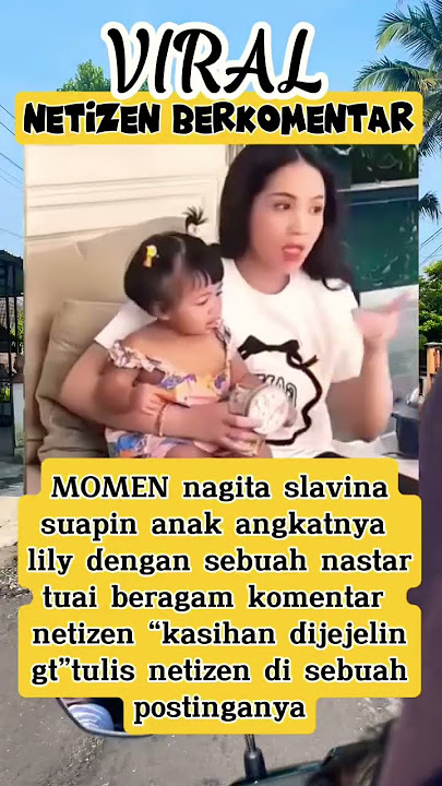 berita terkini  “viral nagita suapin anak angkatnya”
