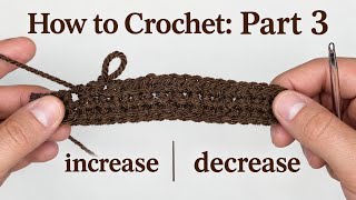 How to Crochet: Part 3 | Increasing and Decreasing 