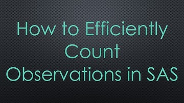 How to Efficiently Count Observations in SAS