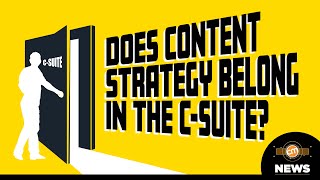 Does Content Strategy Belong in the C-Suite?  | CMI News