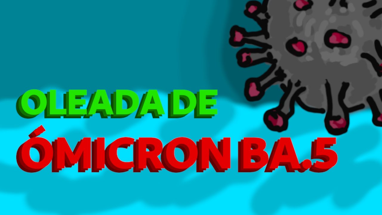 COVID-19: OLEADA DE ÓMICRON BA.5