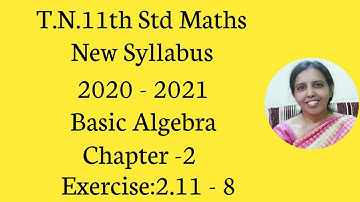 T.N.Class 11 maths | Exercise:2.11  Sum - 8 | Basic Algebra | Chapter -2.