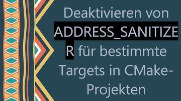 Deaktivieren von ADDRESS_SANITIZER für bestimmte Targets in CMake-Projekten