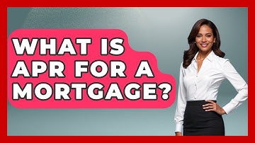 What Is APR For A Mortgage? - Your Guide to Budgeting