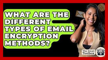 What Are The Different Types Of Email Encryption Methods? - TheEmailToolbox.com