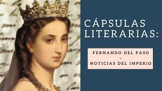 Cápsulas Literarias: Fernando del Paso - Noticias del Imperio