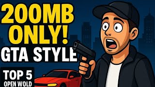200MB Mein GTA Jaisa Game? | Top 5 Open World Games Mobile