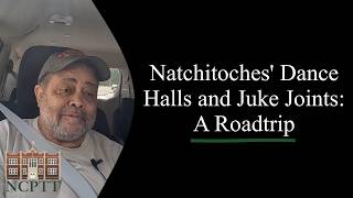 Natchitoches Dance Halls and Juke Joints: A Road Trip | Alton Ray Interview