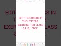 EDIT THE ERRORS IN THE LETTERS AND SENTENCES.EDITING EXERCISEcwith pdf link FOR CLASS 8,9,10, CBSE