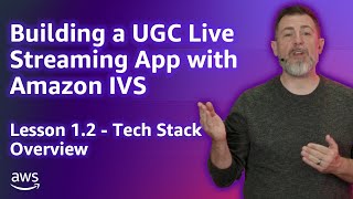 Build a UGC Live Streaming App with Amazon IVS: Tech Stack Overview (Lesson 1.2)