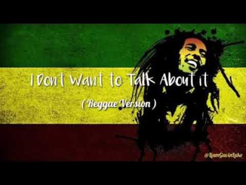 I don't wanna talk about it - Reggae Version