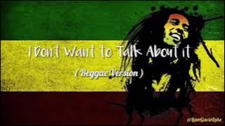 I don't wanna talk about it - Reggae Version