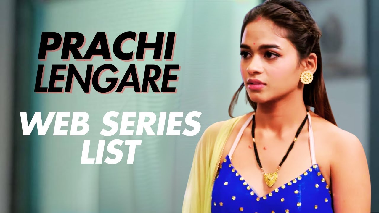 Prachi Lengare All Web Series List Updated 2025