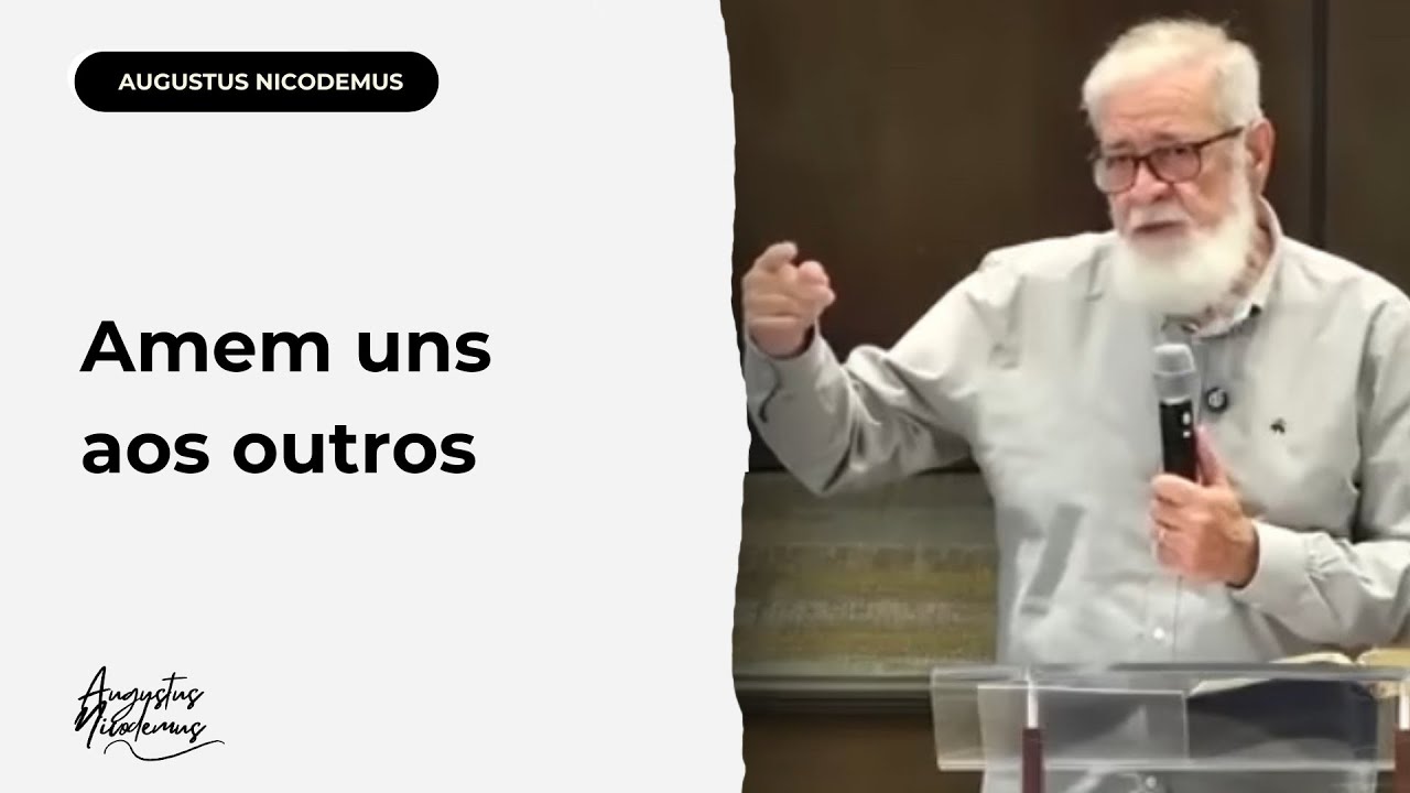 Amem Uns Aos Outros | Jo 13:35 | Augustus Nicodemus