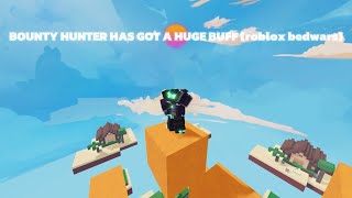 BOUNTY HUNTER GOT A HUGE BUFF (Roblox Bedwars)