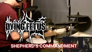Dying Fetus - Shepherd&#39;s Commandment | Drum Cover