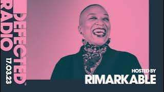 Defected Radio Show Hosted by Rimarkable - 17.03.23
