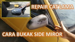 REPAIR CAT LAMA KERETA - BUKA SIDE MIROR