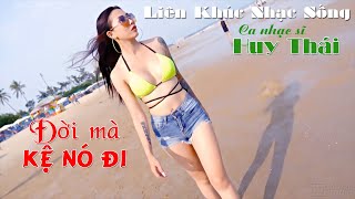 Liên khúc Nhạc sống - Huy Thái - Đời Mà Kệ Nó Đi