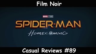 Casual Reviews #89 - Spider Man: Homecoming | Film Noir
