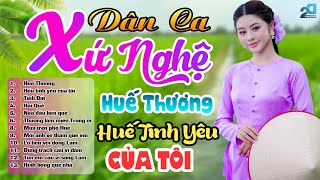 Huế Thương, Huế Tình Yêu Của Tôi - Dân Ca Xứ Nghệ Mới Nhật 2025 - LK Dân Ca Trữ Tình Miền Trung